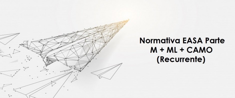 Normativa EASA Parte M+ML+CAMO (Recurrente)