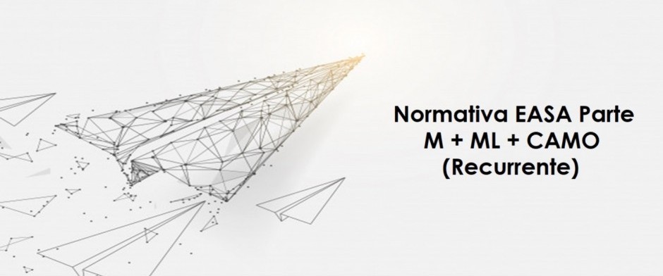 Curso Combinado Normativa EASA Parte M+ML+CAMO Recurrente (con aplicacion de la IA)
