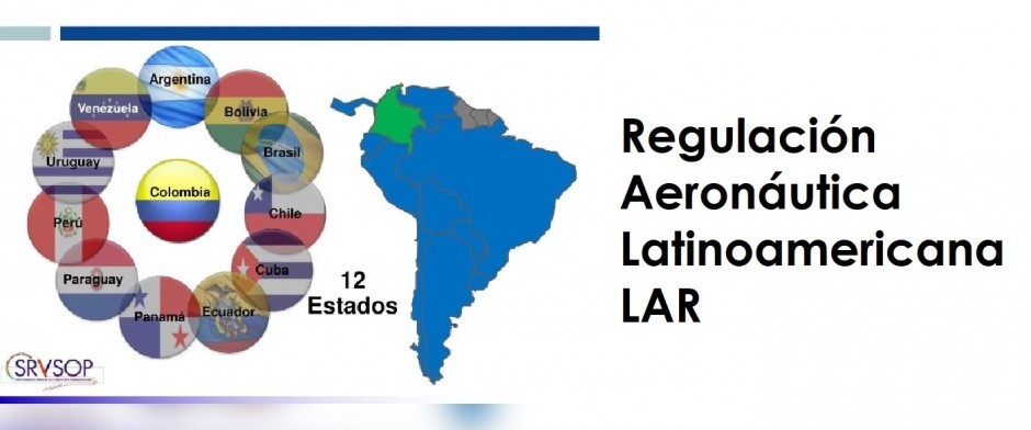 Introducci&oacute;n a la Regulaci&oacute;n Aeron&aacute;utica Latinoamericana (LAR) y su Armonizaci&oacute;n con el Reglamento Colombiano (RAC)