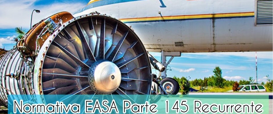 Normativa EASA Parte 145 Recurrente (con aplicación de la IA)