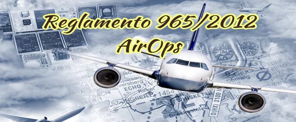 Reglamento 965/2012 AIROPS (Refresco + OJT)